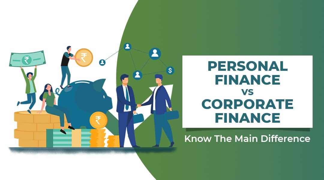 Personal Finance VS Corporate Finance - Know The Main Difference