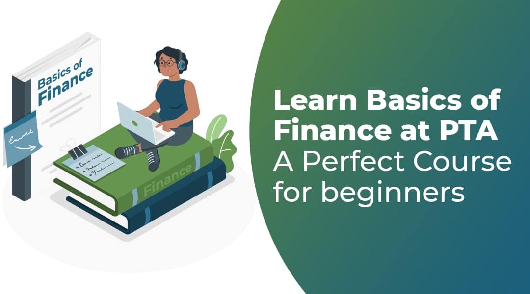Learn Basics of Finance at PTA | A Perfect Course for beginners